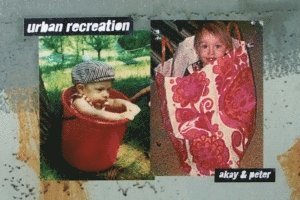Akay Akay, Peter Baranowski, Akay & Peter - Urban Recreation, Inbunden