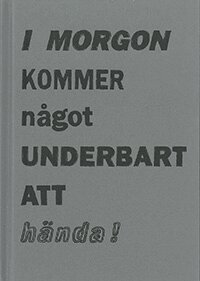 Jan Svenungsson - I morgon kommer något underbart att hända!, Inbunden