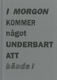 Jan Svenungsson - I morgon kommer något underbart att hända!, Inbunden
