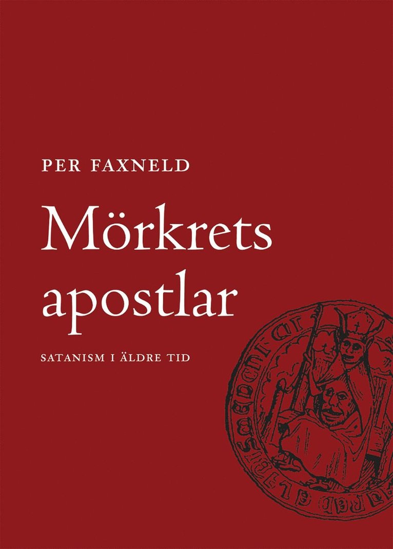 Mörkrets Apostlar : satanism i äldre tid
