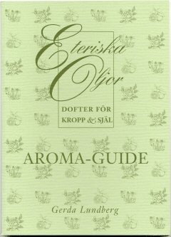 Aroma-guide : eteriska oljor - dofter för kropp och själ 1