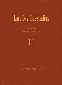 Lars Levi Laestadius - Samlade predikningar. 2, Predikan 72-144 : första söndagen i fastan - sjätte söndagen efter påsk, Inbunden