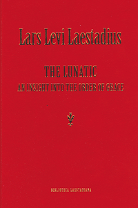 Lars Levi Laestadius - The lunatic : an insight into the order of grace, Inbunden