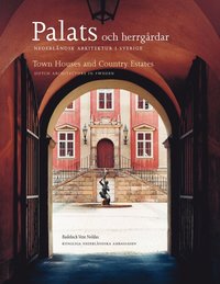 bokomslag Palats och herrgårdar : Nederländsk arkitektur i Sverige = Town houses and contry estates : Dutch architecture in Sweden