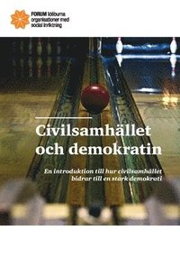 bokomslag Civilsamhället och demokratin : en introduktion till hur civilsamhället  bidrar till en stark demokrati