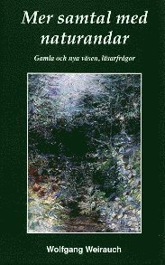 Wolfgang Weirauch - Mer samtal med naturandar : gamla och nya väsen, läsarfrågor, Inbunden