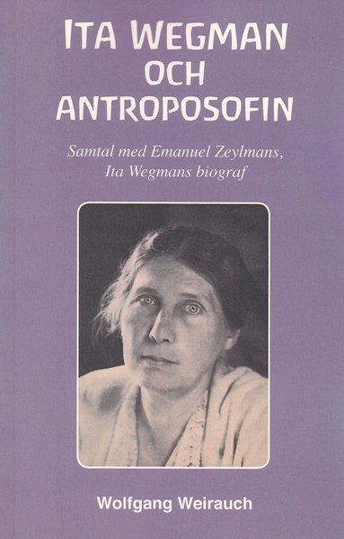 bokomslag Ita Wegman och antroposofin : samtal med ¿Emanuel Zeylmans, Ita Wegmans biograf