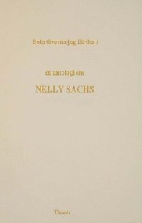 bokomslag Bokstäverna jag färdas i : en antologi om Nelly Sachs