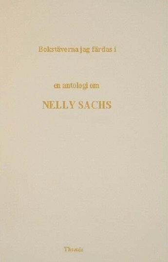 Bokstäverna jag färdas i : en antologi om Nelly Sachs, Häftad