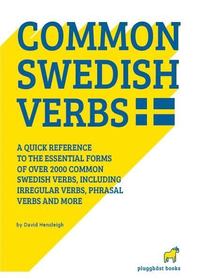 bokomslag Common Swedish verbs : a quick reference to the essential forms of over 2.000 common Swedish verbs, including many phrasal verbs