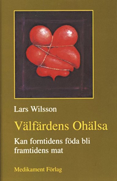 bokomslag Välfärdens ohälsa :  kan forntidens föda bli framtidens mat