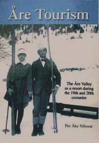 bokomslag Åre tourism : the Åre Valley as a resort during the 19th and 20th centuries