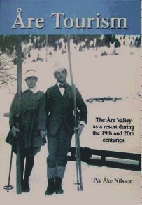 Åre tourism : the Åre Valley as a resort during the 19th and 20th centuries 1
