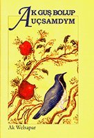 Ak gush bolup uchsamdym!