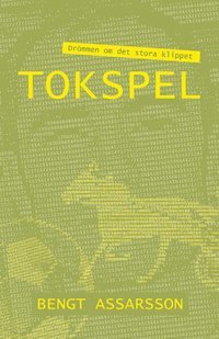 Bengt Assarsson - Tokspel : drömmen om det stora klipppet, Inbunden