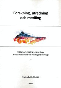 Kristina Sehlin MacNeil - Forskning, utredning och medling : frågan om medling i marktvister mellan renskötare och markägare i Sverige, Häftad