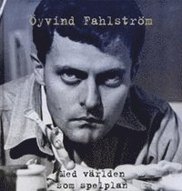 Öyvind Fahlström: Med världen som spelplan