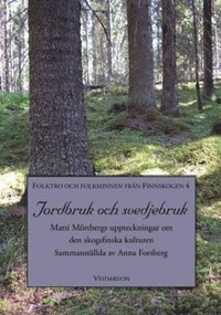 bokomslag Jordbruk och svedjebruk : Matti Mörtbergs uppteckningar om den skogsfinska kulturen