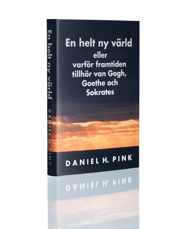 En helt ny värld eller varför framtiden tillhör van Gogh, Goethe och Sokrates