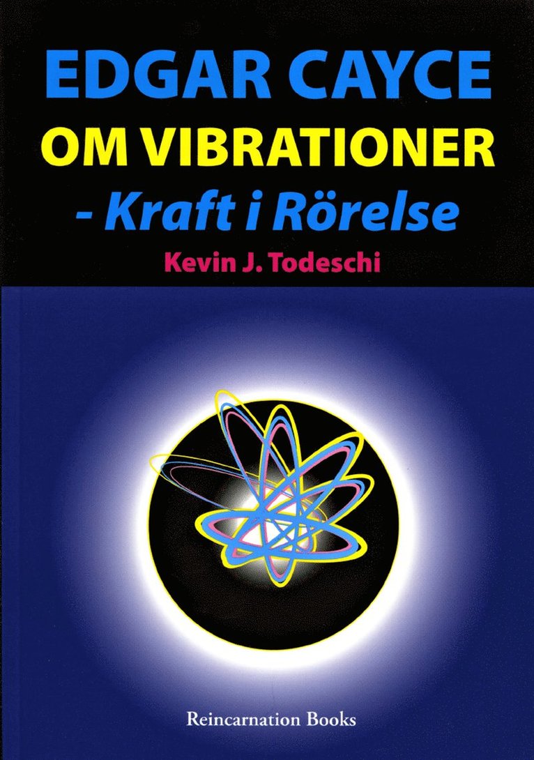 Kevin J Todeschi - Edgar Cayce om vibrationer - kraft i rörelse, Häftad
