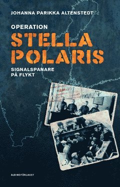 Operation Stella Polaris : signalspanare på flykt 1
