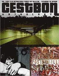 Brian Wood, Radovan Popovic, Björn Öberg, Arne Bellstorf, Mattias Elftorp, Ho Che Anderson, R Kikio Johnson, Fredrik Strömberg, Igor Hofbauer, Sussane Johansson, Jimmy Jönsson, Mia Fredriksson, Danijel Savovic, Loka Kanarp, Chiu Kwong Man, Martin Tom Dieck - C´est Bon Anthology Vol. 1, Expanding The Medium, Häftad