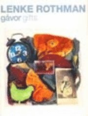 Lenke Rothman : gåvor = gifts : 1948-2008