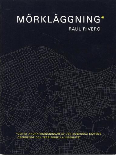 Raúl Rivero - Mörkläggning : och 51 andra kränkningar av den kubanska statens oberoende, Inbunden