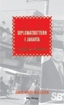 bokomslag Diplomatdottern i Jakarta: reportage från Indonesien