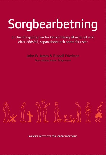 Sorgbearbetning: Ett Handlingsprogram För Känslomässig Läkning Vid Sorg efter dödsfall, Separationer Och Andra Förluster 1