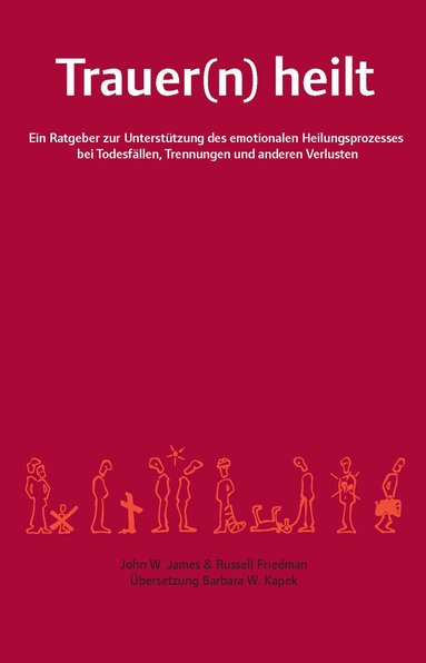 bokomslag Trauer(n) heilt : ein Ratgeber zur Unterstützung des emotionalen Heilungsprozesses bei Todesfällen, Trennungen und anderen Verlusten