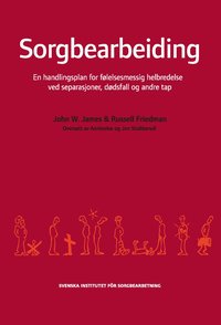 bokomslag Sorgbearbeiding : et handlingsprogram for følelsesmessig helbredelse ved sorg etter separasjoner, dødsfall og andre tap.