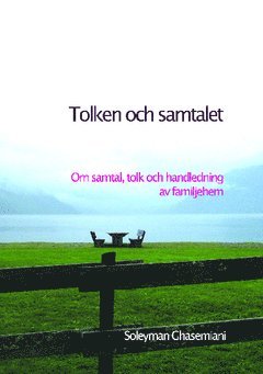 bokomslag Tolken och samtalet : om samtal, tolk och handledning av familjehem