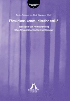 bokomslag Förskolans kommunikationsmiljö : betraktelser och reflektioner kring Gävle förskolors kommunikativa möjligheter