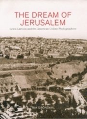 bokomslag The Dream of Jerusalem  Lewis Larsson and the American Colony Photographers