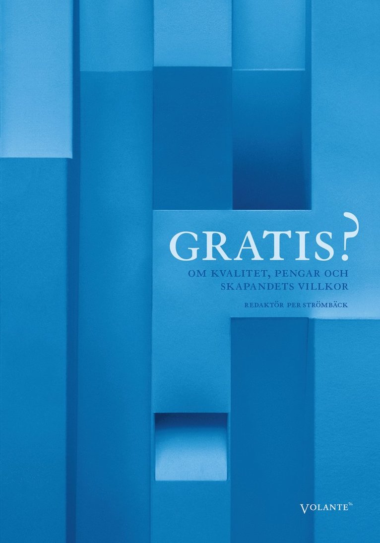 Andreas et al Ekström - Gratis? : om kvalitet, pengar och skapandets villkor, Inbunden