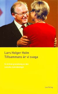 bokomslag Tillsammans är vi svaga: en kritisk granskning av den svenska statsideologi