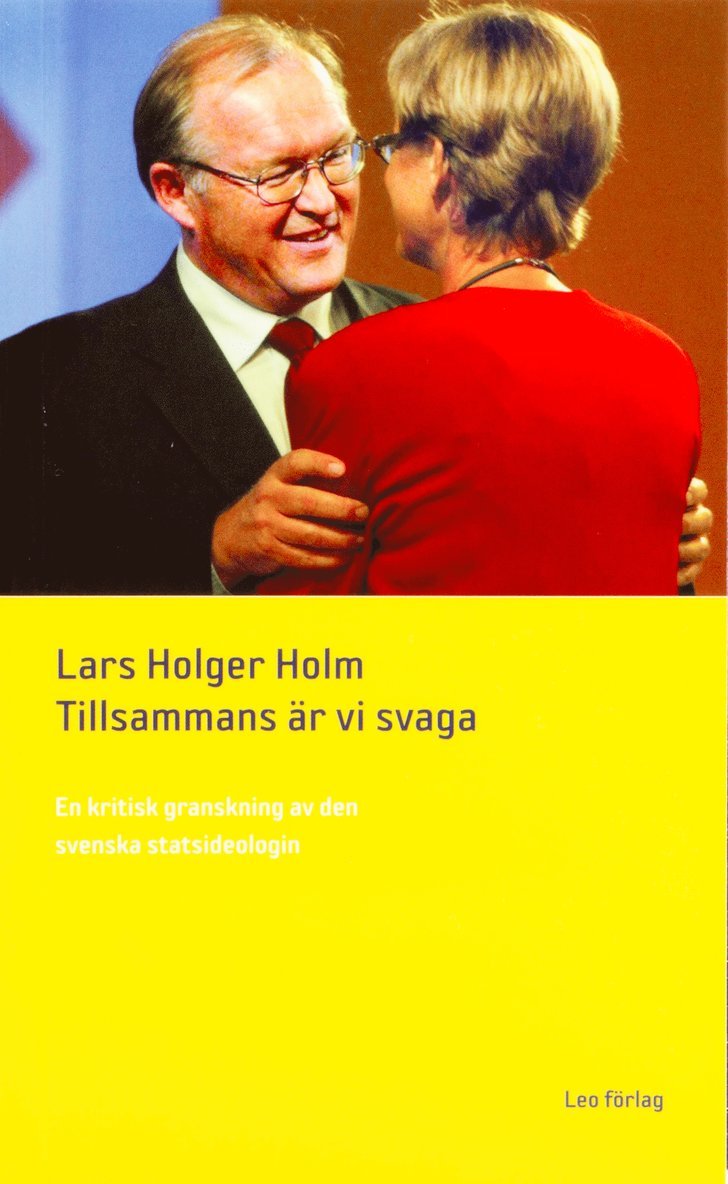 Tillsammans är vi svaga: en kritisk granskning av den svenska statsideologi 1