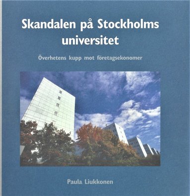 bokomslag Skandalen på Stockholms universitet : överhetens kupp mot företagsekonomer