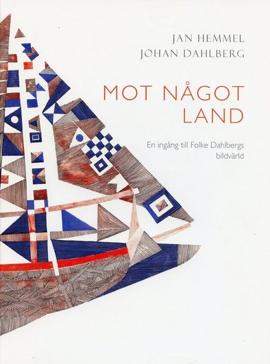 Jan Hemmel, Johan Dahlberg - Mot något land : en ingång till Folke Dahlbergs bildvärld, Inbunden