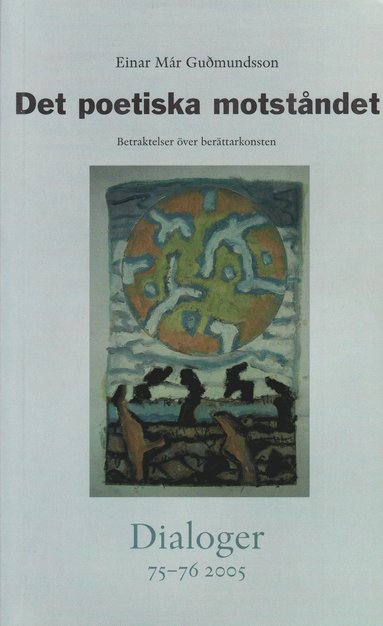 bokomslag Det poetiska motståndet : betraktelser över berättarkonsten. Dialoger. 75-76(2005)