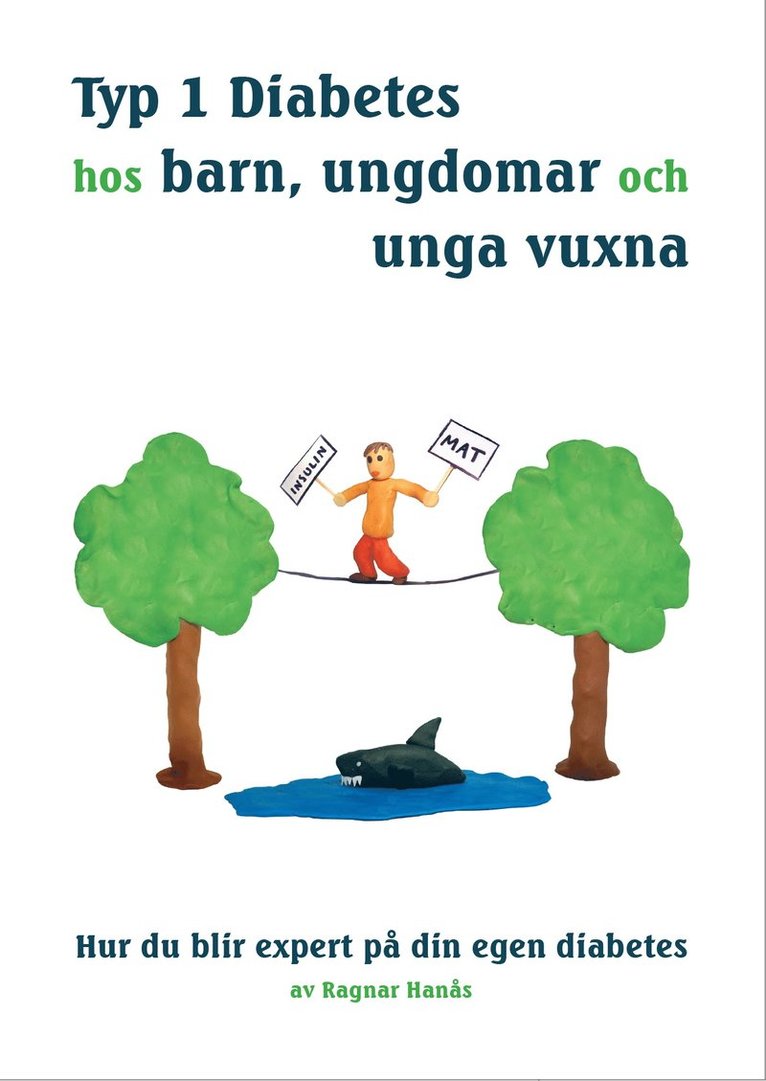 Ragnar Hanås - Typ 1 diabetes hos barn, ungdomar och unga vuxna : hur du blir expert på din egen diabetes, Inbunden