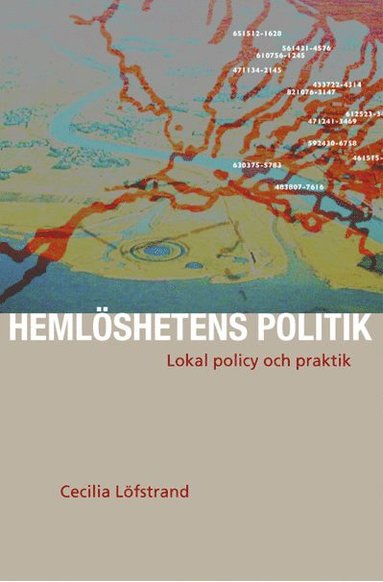 Cecilia Löfstrand - Hemlöshetens politik - lokal policy och praktik, Häftad