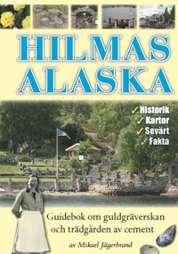 bokomslag Hilmas Alaska - guidebok om guldgräverskan och trädgården av cement