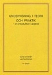 Undervisning i teori och praktik - en introduktion i didaktik. 5:e upplagan