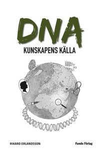 bokomslag DNA : kunskapens källa
