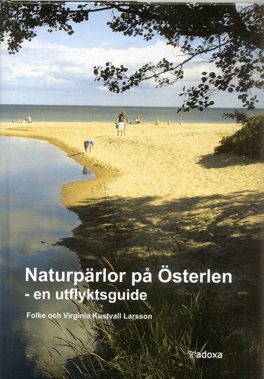 Folke Kustvall Larsson, Virginia Kustvall Larsson - Naturpärlor på Österlen : en utflyktsguide, Inbunden