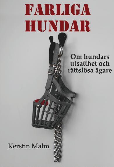 Farliga hundar. Om hundars utsatthet och rättslösa ägare. 1