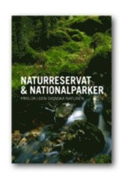 bokomslag NATURRESERVAT & NATIONALPARKER - pärlor i den svenska naturen