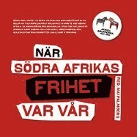 bokomslag När södra Afrikas frihet var vår : Afrikagrupperna 1964-1994